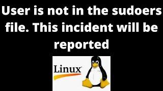 Linux User is not in the sudoers file. This incident will be reported