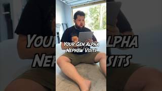 Your Gen Alpha (2013-2025) Nephew Visits #comedy