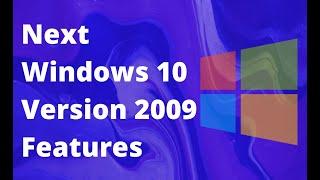 Next Windows 10 (Version 2009) Features | Experience with Dev Channel