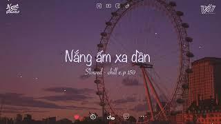 Đĩa nhạc 150 ~ Nắng ấm xa dần rồi, Anh đã lạc vào | Ngọt như glucozo lofi chill