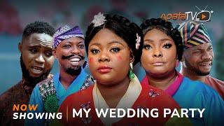 My Wedding Party Latest Yoruba Movie 2024 Comedy |Tosin Olaniyan | Apa |Ronke Odusanya |Juliet Jatto