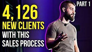 I Closed 4,126 Clients With This Sales Process | Part 1