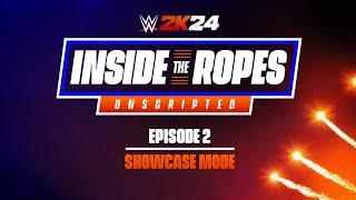 Inside The Ropes EP. 2 | First Looks: 2K Showcase | WWE 2K24