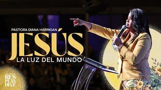 Jesús Luz del Mundo | Pastora Diana Harrigan | Congreso de Mujeres Resplandece 2023