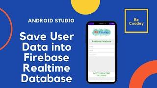 How to save user data into Firebase Realtime database using android studio.