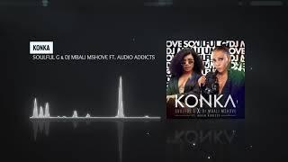 Soulful G & DJ Mbali Mshove ft  Audio Addicts - KONKA [Official Audio] - Amapiano