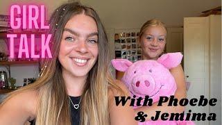 girl talk with jemima…basically us being your sisters for 20 mins straight | Phoebe Stallan