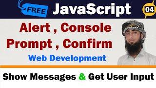 #04 JavaScript Alert Console Prompt Confirm | Display Messages and Accepting User Input