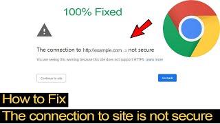 How to fix The connection to site is not secure chrome error? [Resolved]