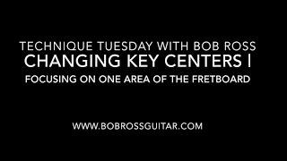 Changing Key Centers | Focusing On One Area Of The Fretboard