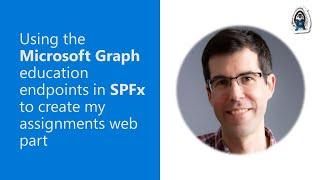 Using the Microsoft Graph education endpoints in SPFx to create a my assignments web part