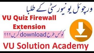 How to Download VU Quiz Firewall Extension/Simple steps #vu #vuquiz Provided by VU Solution Academy