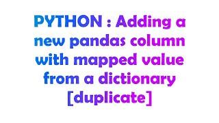 PYTHON : Adding a new pandas column with mapped value from a dictionary