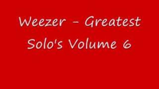 Weezer - Greatest Solo's Volume 6