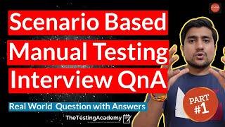 REAL LIFE Scenario Based Manual Testing Interview Questions and Answers Part 1 |  TheTestingAcademy