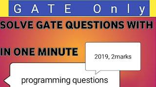 GATE 2019, 2 Marks programming Questions in C language , Consider the following C Program #GATE #CS