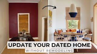 How To Update Your Dated Home Without Remodeling (On A Budget)
