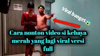 Cara nonton video si kebaya merah pegawai hotel yang lagi viral versi full mudah banget!!