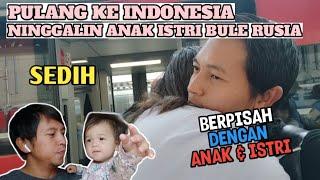 SEDIH ️ BERPISAH DENGAN ISTRI DAN ANAK BULE || SUAMI PULANG KE INDONESIA SENDIRIAN