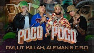 @C.R.O , @ovi.oficial , @LITkillah , @Alemanmxmx  - Poco a Poco (Video Oficial)