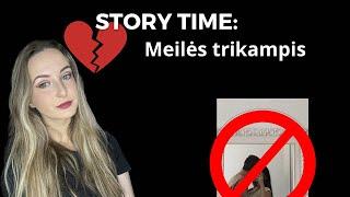 STORY TIME: Meilės trikampis ir sudaužyta širdis  #dailyvlog #storytime