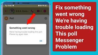 Fix something went wrong we're having trouble loading This poll messenger problem