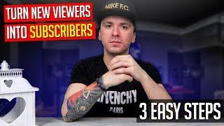 How To Turn New Viewers Into Subscribers - 3 Easy Steps