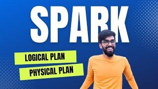 Spark Logical & Physical Plan