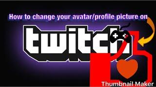 How to your change your avatar/profile picture on Twitch