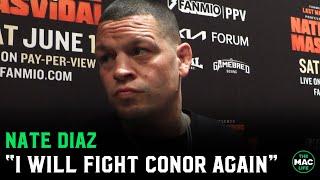 Nate Diaz: "I 100% guarentee that I'm going to fight Conor McGregor again"