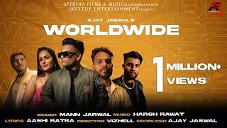 Worldwide (Official) - Mann Jarwal | Harsh Rawat | Ajay Jaswal | Punjabi Song 2022 | Apeksha Music