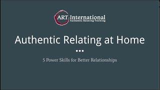 Authentic Relating at Home: Top 5 Skills for Better Relationships