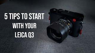 5 TIPS TO START with your Leica Q3