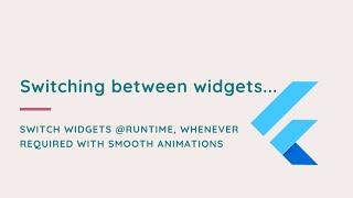 Switching between widgets | Flutter Tutorial