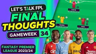 FPL DOUBLE GAMEWEEK 34 FINAL TEAM SELECTION THOUGHTS | Fantasy Premier League Tips 2023/24