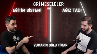 EĞİTİM SİSTEMİ, AĞIZ TADI, Gri Meseleler Podcast #19