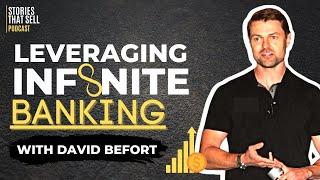 Stories That Sell Episode 43 | David Befort - Leveraging Infinite Banking