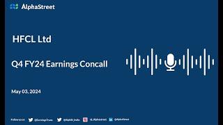 HFCL Ltd Q4 FY2023-24 Earnings Conference Call
