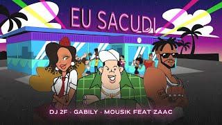 DJ 2F, Gabily, Mousik feat ZAAC - Eu Sacudi