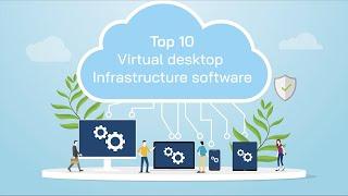 Top 10 Virtual desktop Infrastructure software