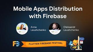 Mobile apps distribution with Firebase  Anna and Oleksandr Leushchenko  Flutter Firebase Festival