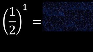 1/2 exponent 1 . fraction raised to whole exponent, with parentheses (1/2)^1