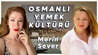 Tarih ve Mutfak: Osmanlı Yemek Kültürü - Merin Sever