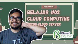 Cloud Computing Eps 02 - Setup Server Cloud | Doddy Ferdiansyah X Biznet GioCloud