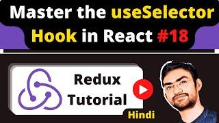 React Redux #18 : Getting Started with the useSelector Hook in React