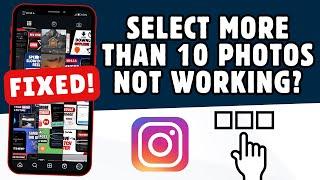 How to Fix Instagram Not Selecting More Than 10 Photos | Post 20 Photos on Your Instagram Post