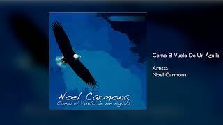 Como El Vuelo De Un Águila Noel Carmona