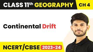 Continental Drift - Distribution of Ocean and Continents | Class 11 Geography