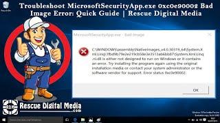 Troubleshoot MicrosoftSecurityApp.exe 0xc0e90002 Bad Image Error: Quick Guide | Rescue Digital Media