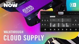 CLOUD SUPPLY Walkthrough — KOMPLETE NOW | Native Instruments